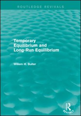 Temporary Equilibrium and Long-Run Equilibrium (Routledge Revivals)