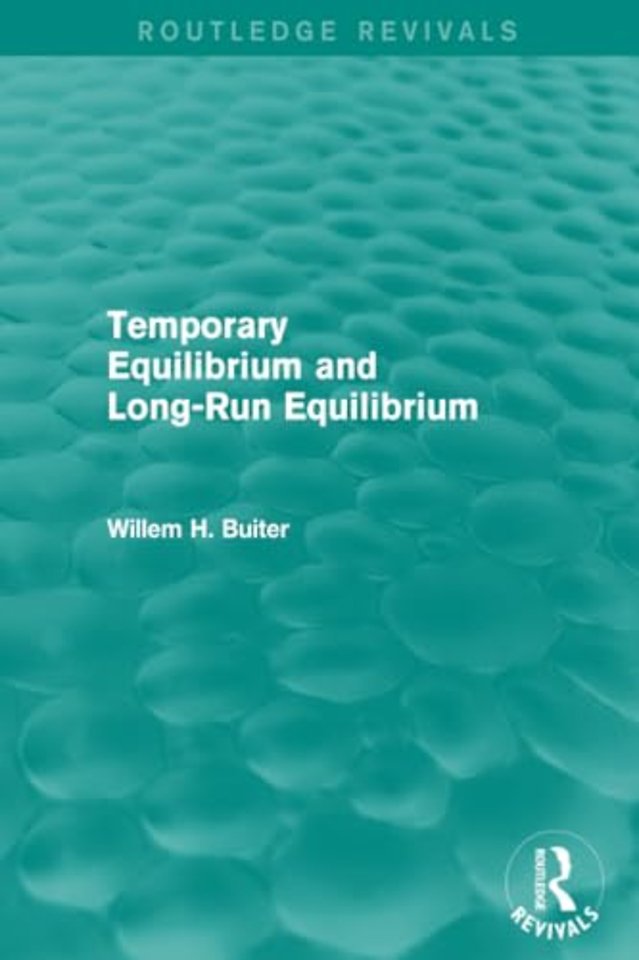 Temporary Equilibrium and Long-Run Equilibrium (Routledge Revivals)
