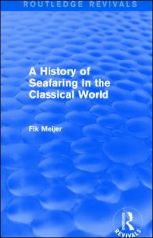History of Seafaring in the Classical World (Routledge Revivals)