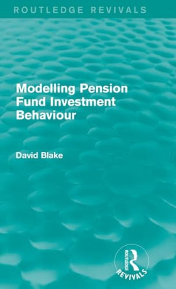 Modelling Pension Fund Investment Behaviour (Routledge Revivals)
