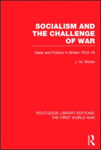 Socialism and the Challenge of War (RLE The First World War)
