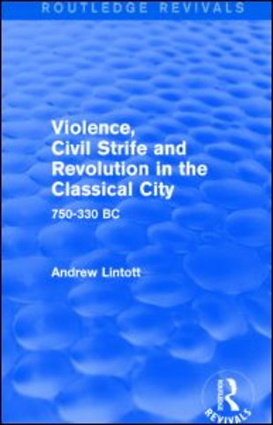 Violence, Civil Strife and Revolution in the Classical City (Routledge Revivals)