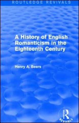 History of English Romanticism in the Eighteenth Century (Routledge Revivals)