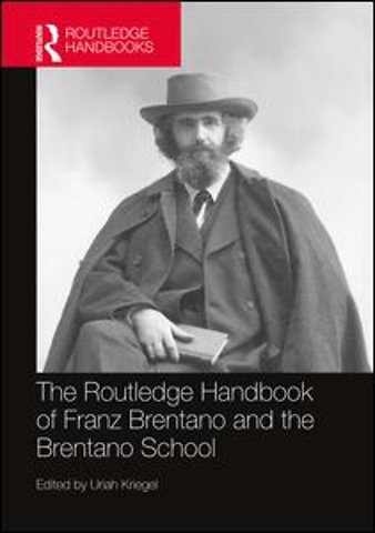 Routledge Handbook of Franz Brentano and the Brentano School