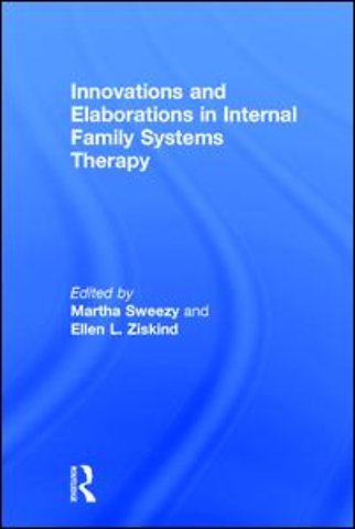 Innovations and Elaborations in Internal Family Systems Therapy