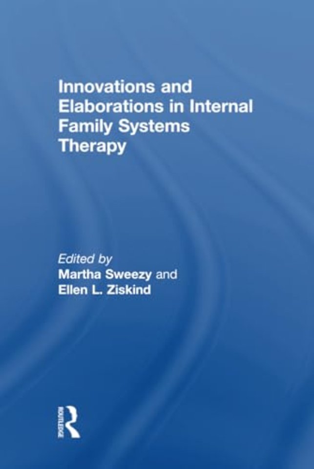 Innovations and Elaborations in Internal Family Systems Therapy
