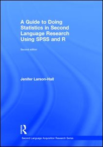 Guide to Doing Statistics in Second Language Research Using SPSS and R