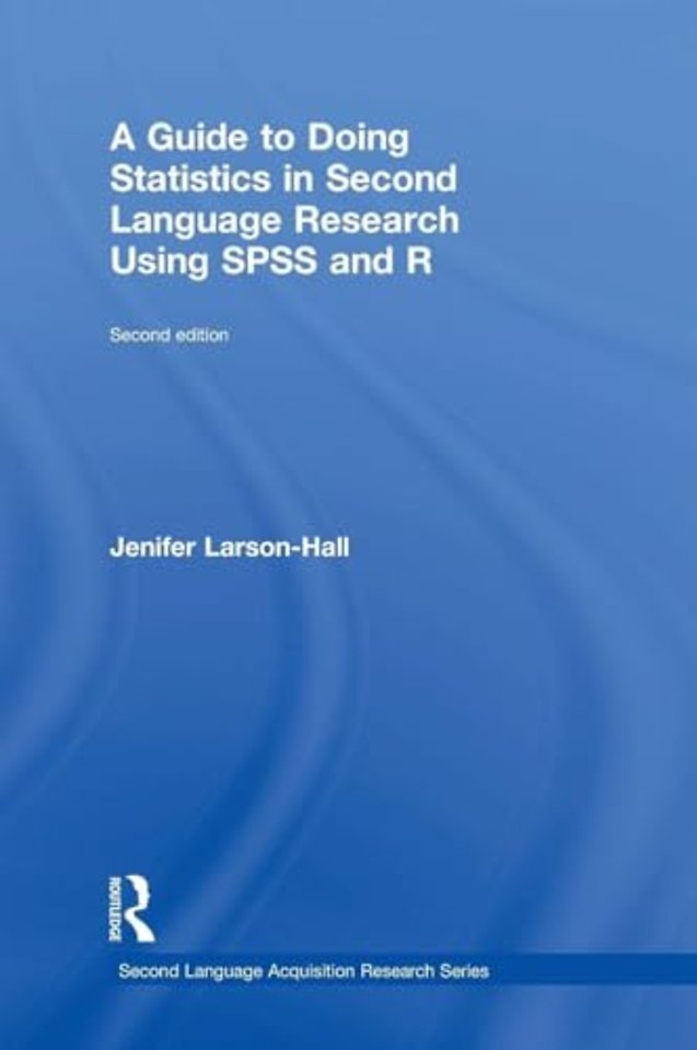 Guide to Doing Statistics in Second Language Research Using SPSS and R