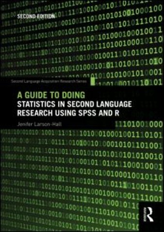 Guide to Doing Statistics in Second Language Research Using SPSS and R