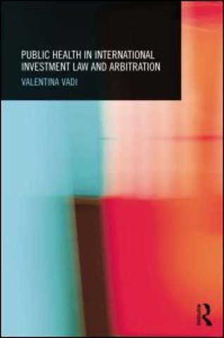 Public Health in International Investment Law and Arbitration