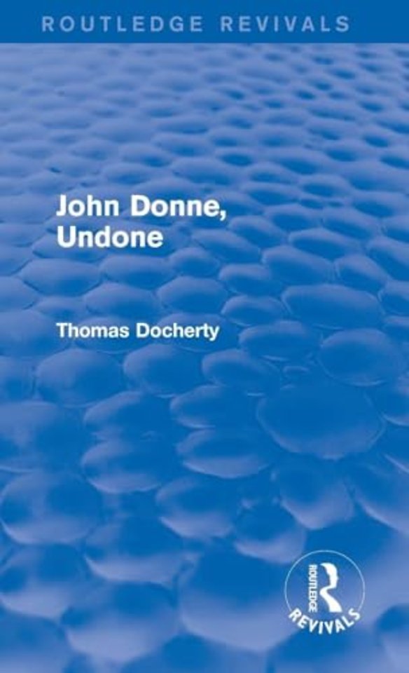 John Donne, Undone (Routledge Revivals)