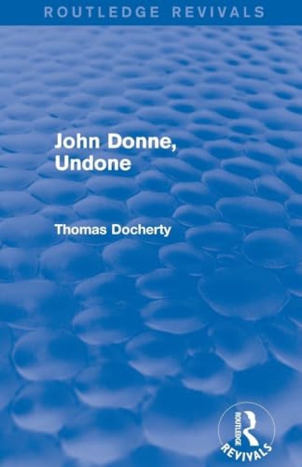 John Donne, Undone (Routledge Revivals)