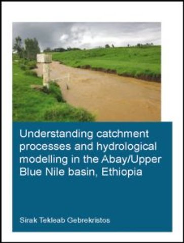 Understanding Catchment Processes and Hydrological Modelling in the Abay/Upper Blue Nile Basin, Ethiopia