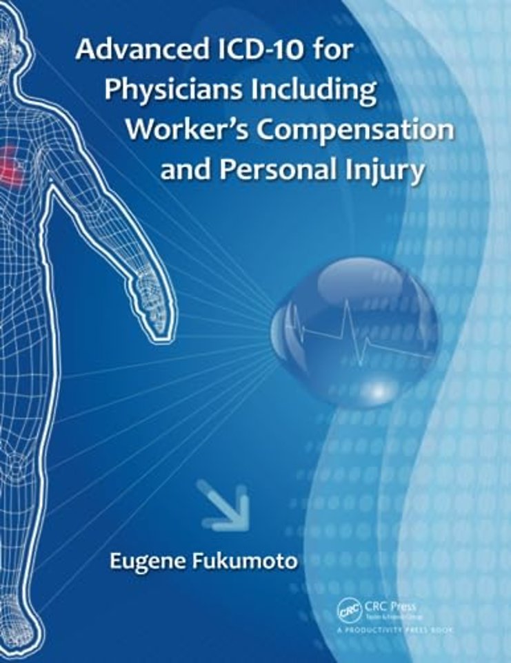 Advanced ICD-10 for Physicians Including Worker’s Compensation and Personal Injury