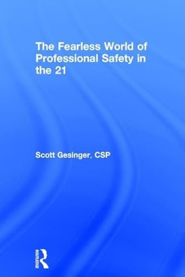Fearless World of Professional Safety in the 21st Century