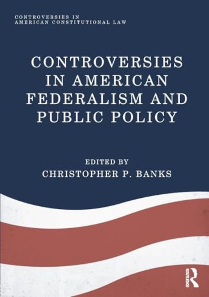 Controversies in American Federalism and Public Policy