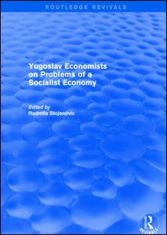Yugoslav Economists on Problems of a Socialist Economy