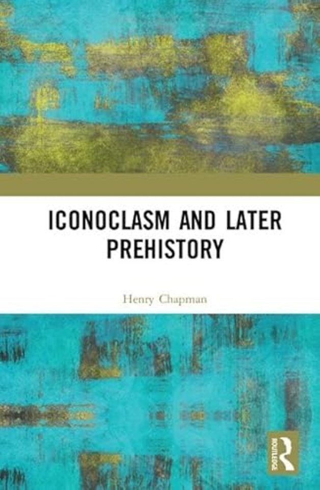 Iconoclasm and Later Prehistory