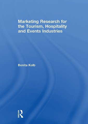 Marketing Research for the Tourism, Hospitality and Events Industries