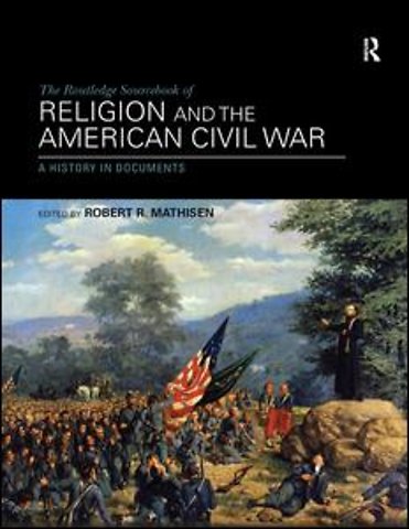Routledge Sourcebook of Religion and the American Civil War