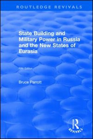 International Politics of Eurasia: v. 5: State Building and Military Power in Russia and the New States of Eurasia