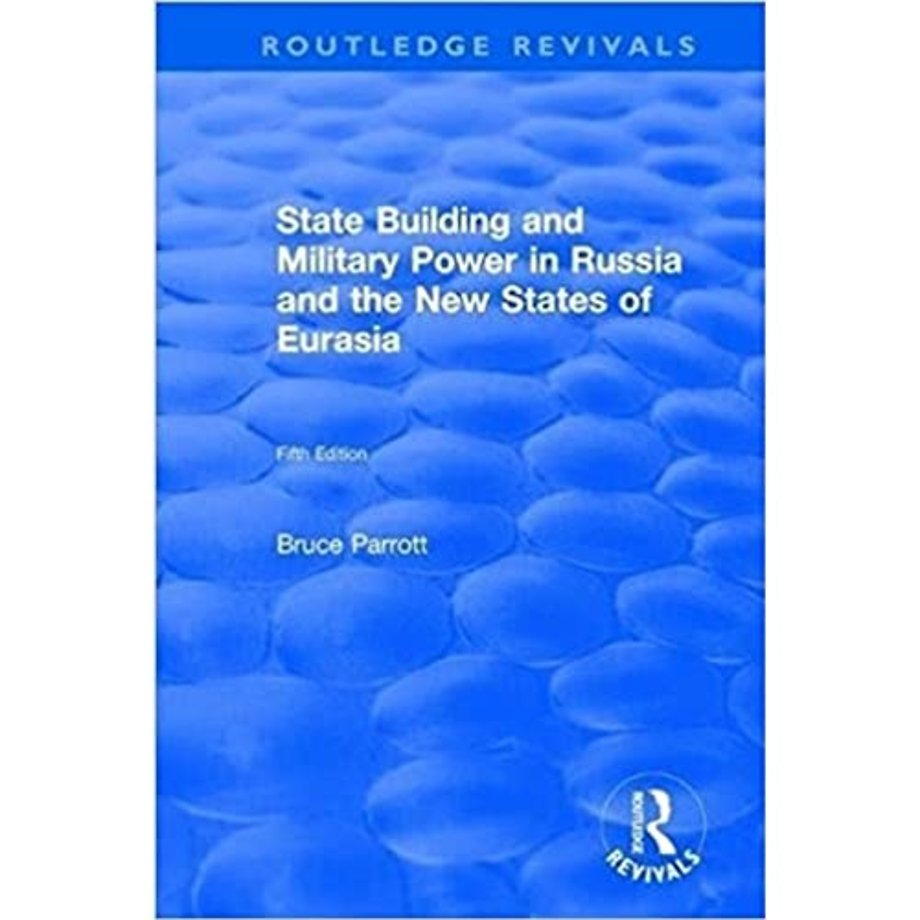 International Politics of Eurasia: v. 5: State Building and Military Power in Russia and the New States of Eurasia