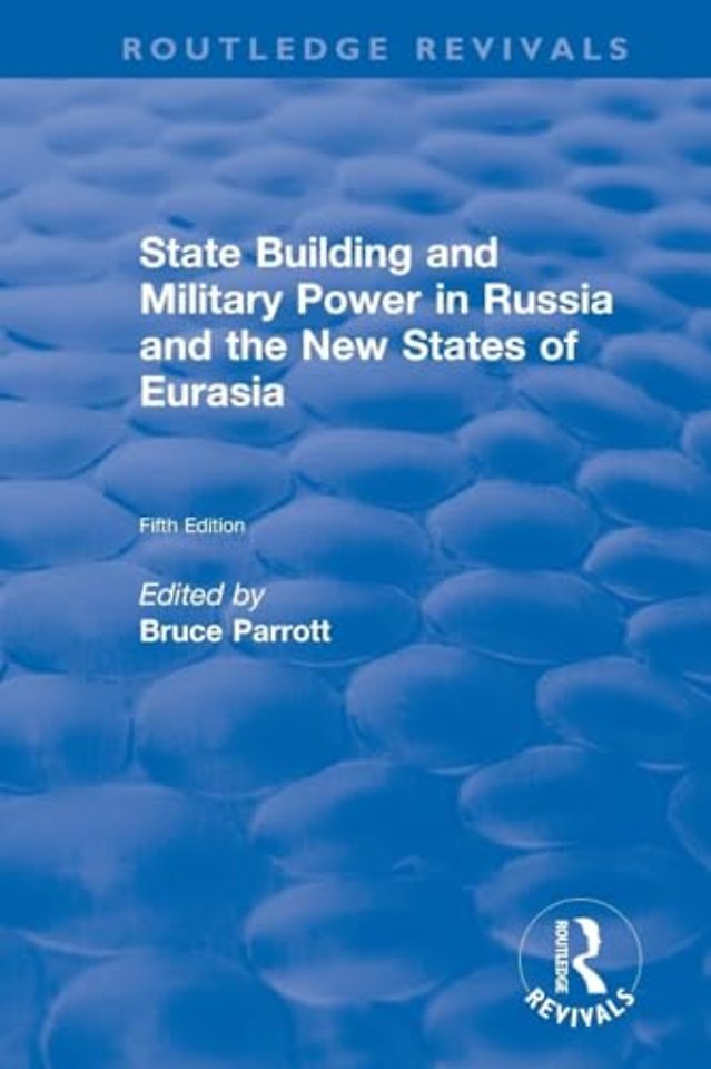 International Politics of Eurasia: v. 5: State Building and Military Power in Russia and the New States of Eurasia