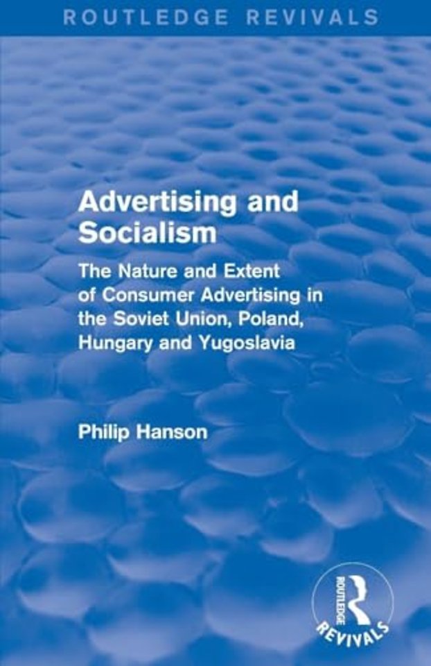 Advertising and socialism: The nature and extent of consumer advertising in the Soviet Union, Poland