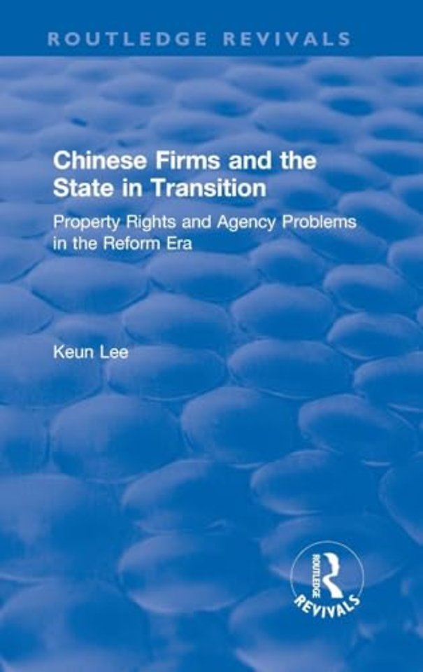 Chinese Firms and the State in Transition: Property Rights and Agency Problems in the Reform Era