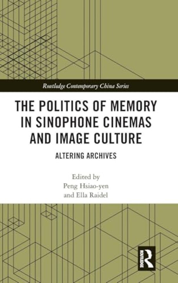 Politics of Memory in Sinophone Cinemas and Image Culture