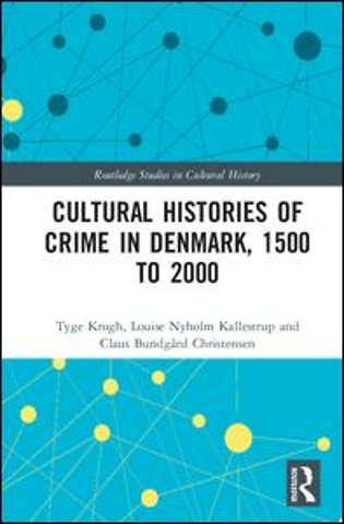 Cultural Histories of Crime in Denmark, 1500 to 2000