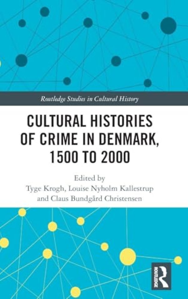 Cultural Histories of Crime in Denmark, 1500 to 2000