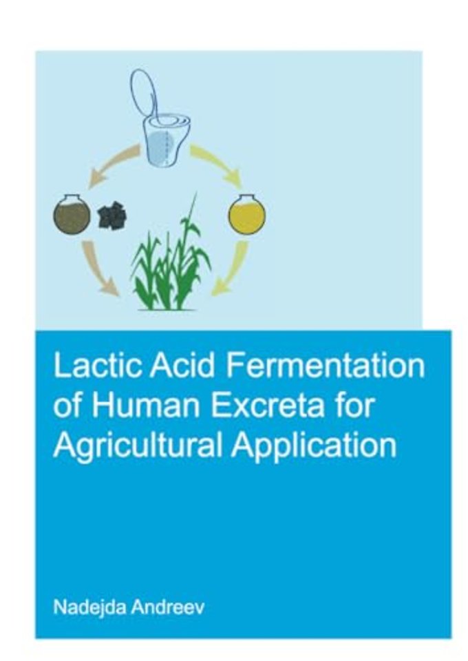 Lactic acid fermentation of human excreta for agricultural application