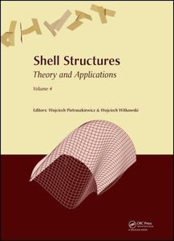 Shell Structures: Theory and Applications Volume 4