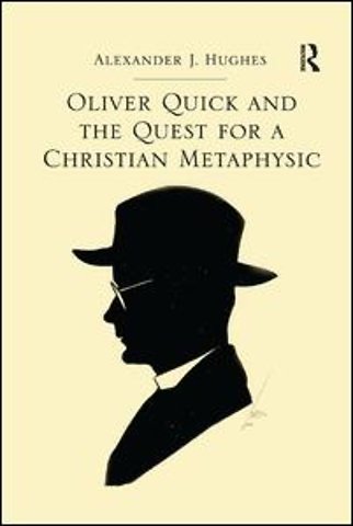 Oliver Quick and the Quest for a Christian Metaphysic