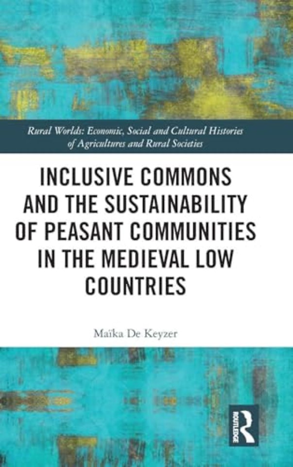 Inclusive Commons and the Sustainability of Peasant Communities in the Medieval Low Countries