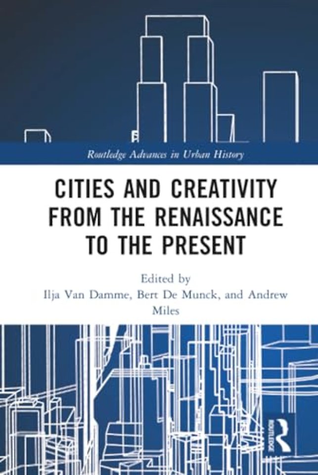 Cities and Creativity from the Renaissance to the Present