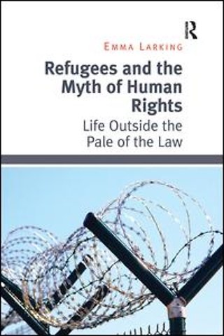 Refugees and the Myth of Human Rights