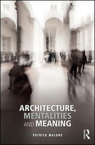 Architecture, Mentalities and Meaning