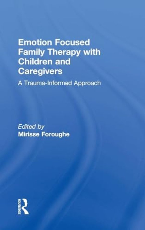 Emotion Focused Family Therapy with Children and Caregivers