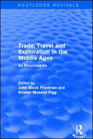 Routledge Revivals: Trade, Travel and Exploration in the Middle Ages (2000)