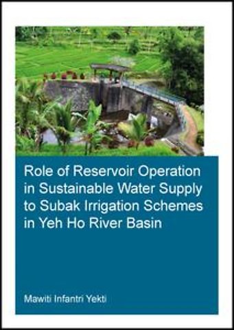 Role of Reservoir Operation in Sustainable Water Supply to Subak Irrigation Schemes in Yeh Ho River Basin