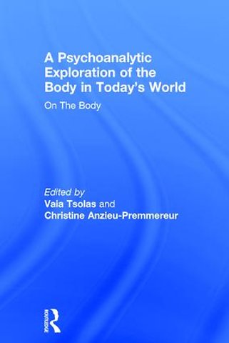 Psychoanalytic Exploration of the Body in Today's World
