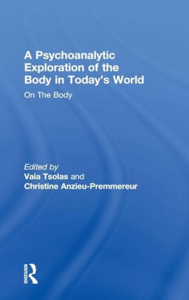 Psychoanalytic Exploration of the Body in Today's World