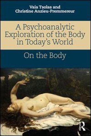 Psychoanalytic Exploration of the Body in Today's World