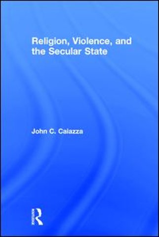 Religion, Violence, and the Secular State