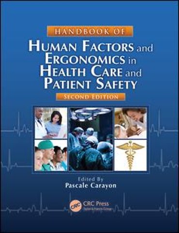 Handbook of Human Factors and Ergonomics in Health Care and Patient Safety