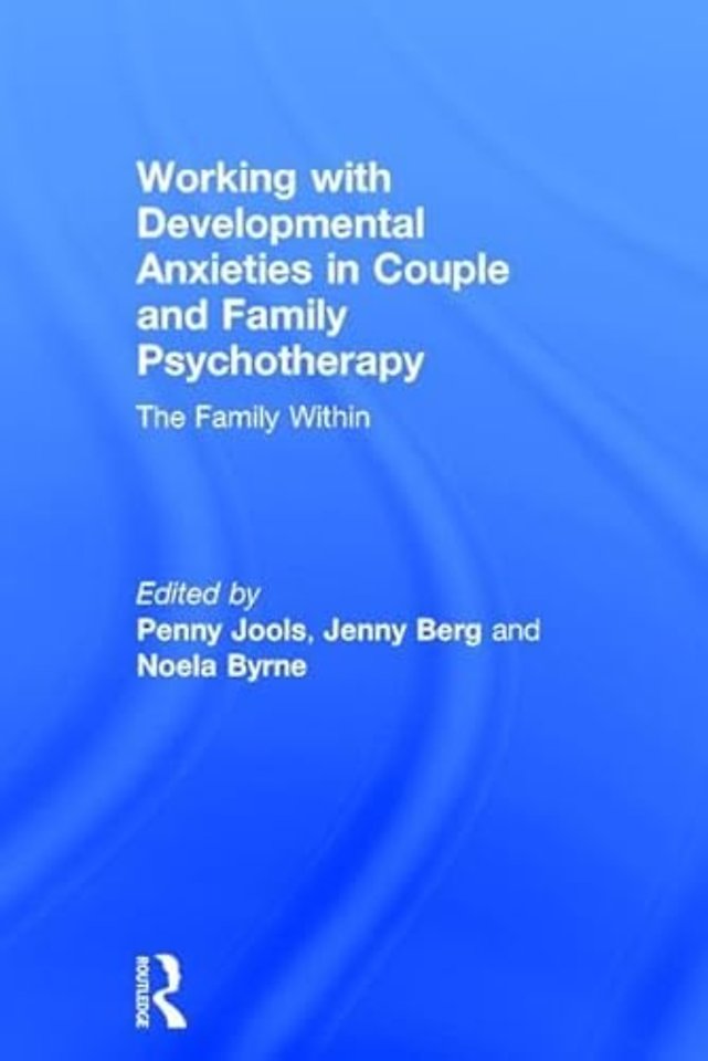 Working with Developmental Anxieties in Couple and Family Psychotherapy
