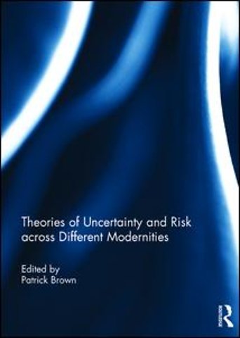 Theories of Uncertainty and Risk across Different Modernities