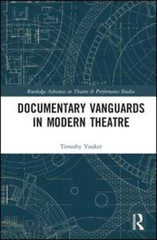 Documentary Vanguards in Modern Theatre